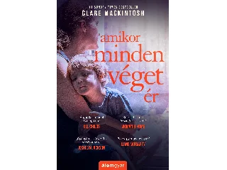 MACKINTOSH, CLARE: AMIKOR MINDEN VÉGET ÉR