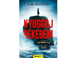 MACKINTOSH, CLARE: NYUGODJ BÉKÉBEN!