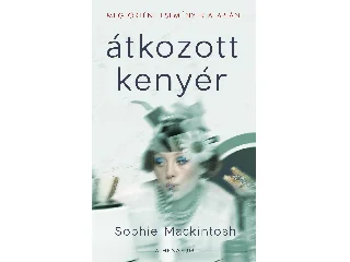 MACKINTOSH, SOPHIE: ÁTKOZOTT KENYÉR