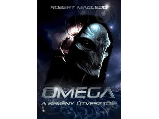 MACLEOD, ROBERT: OMEGA A REMÉNY ÚTVESZTŐJE
