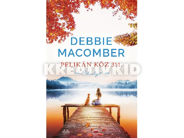 MACOMBER, DEBBIE: PELIKÁN KÖZ 311. (CÉDRUSLIGET)