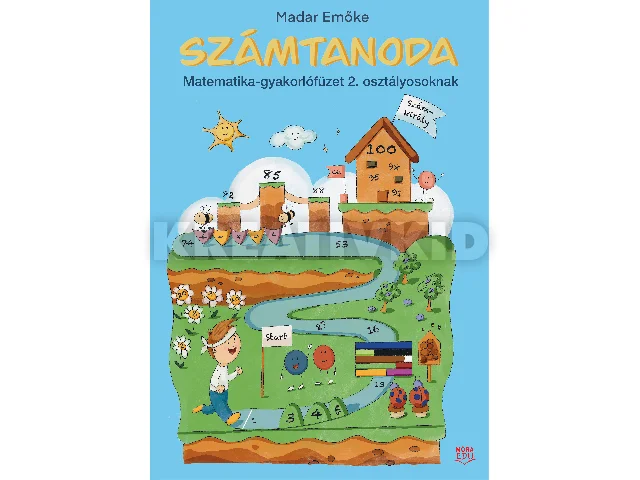 MADAR EMŐKE: SZÁMTANODA - MATEMATIKA-GYAKORLÓFÜZET 2. OSZTÁLYOSOKNAK