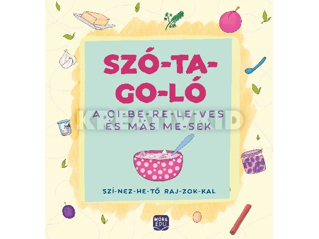 MADAR EMŐKE: SZÓ-TA-GO-LÓ - A CIBERELEVES ÉS MÁS MESÉK