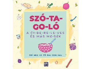 MADAR EMŐKE: SZÓ-TA-GO-LÓ - A CIBERELEVES ÉS MÁS MESÉK