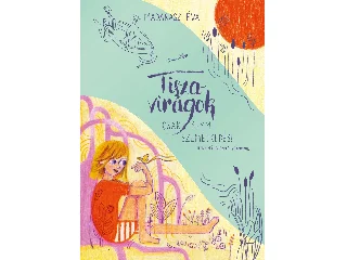 MADARÁSZ ÉVA: TISZAVIRÁGOK