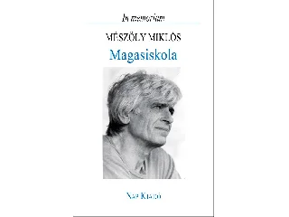 MAGASISKOLA - IN MEMORIAM MÉSZÖLY MIKLÓS