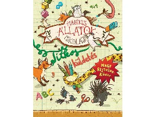 MÁGIKUS ÁLLATOK ISKOLÁJA - NAGY REJTVÉNYKÖNYV - TITKOS KÜLDETÉS
