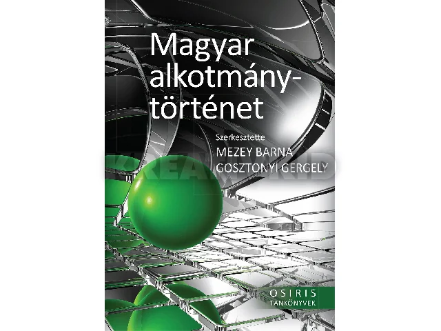 MAGYAR ALKOTMÁNYTÖRTÉNET - OSIRIS TANKÖNYVEK