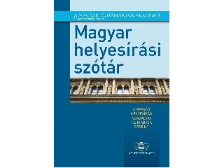 MAGYAR HELYESÍRÁSI SZÓTÁR - A MAGYAR HELYESÍRÁS SZABÁLYAI 12. KIADÁSA SZERINT