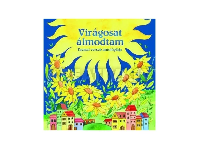 Magyar klasszikusok - Virágosat álmodtam (új) verses könyv