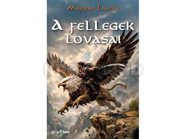 MAGYAR LÁSZLÓ: A FELLEGEK LOVASAI