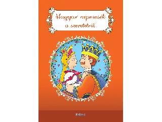 MAGYAR NÉPMESÉK A SZERETETRŐL (ÚJ, 2022)