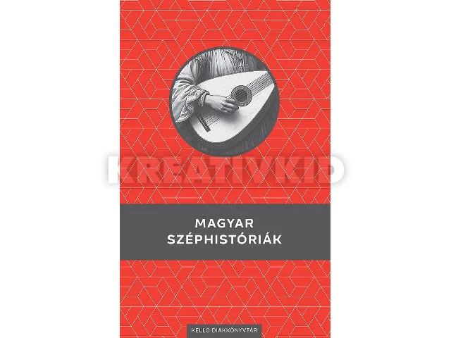 MAGYAR SZÉPHISTÓRIÁK - KELLO DIÁKKÖNYVTÁR