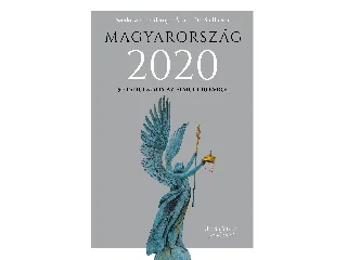 MAGYARORSZÁG 2020 - 50 TANULMÁNY AZ ELMÚLT 10 ÉVRŐL