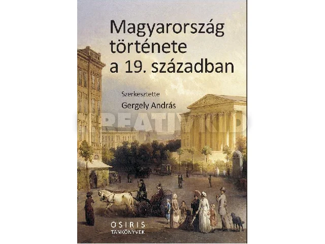 MAGYARORSZÁG TÖRTÉNETE A 19. SZÁZADBAN - FŰZÖTT