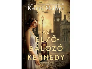 MAHER, KERRI: AZ ELSŐBÁLOZÓ KENNEDY