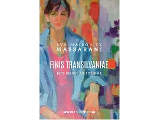 MAIROVITZ, MASSARANI  EVA: FINIS TRANSILVANIAE
