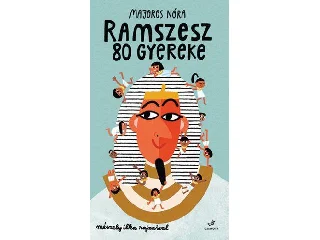 MAJOROS NÓRA: RAMSZESZ 80 GYEREKE