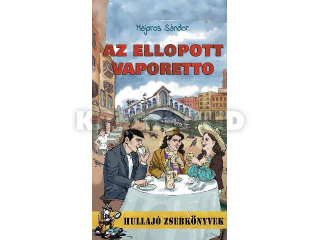 MAJOROS SÁNDOR: AZ ELLOPOTT VAPORETTO - HULLAJÓ ZSEBKÖNYVEK 1.