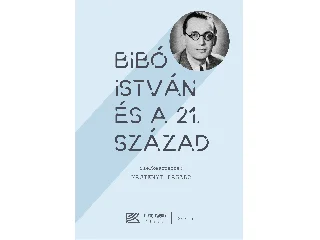 MAJTÉNYI LÁSZLÓ (SZERK.): BIBÓ ISTVÁN ÉS A 21. SZÁZAD