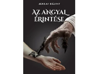 MAKAI BÁLINT: AZ ANGYAL ÉRINTÉSE