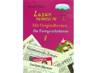 MAKLÁRI TAMÁS: LAZÁN NÉMETÜL IV. - MIT ORIGINALTEXTEN FÜR FORTGESCHRITTENE