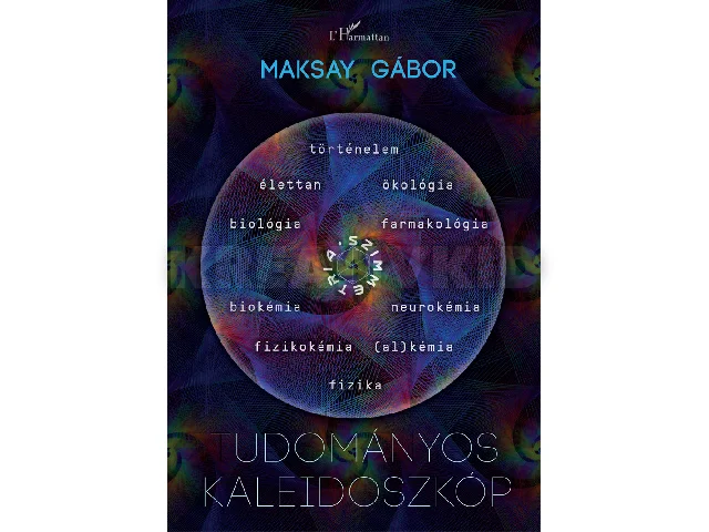 MAKSAY GÁBOR: TUDOMÁNYOS KALEIDOSZKÓP