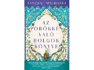 MALHORTA, AANCHAL: AZ ÖRÖKKÉVALÓ DOLGOK KÖNYVE