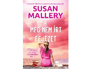 MALLERY, SUSAN: A MEG NEM ÍRT FEJEZET