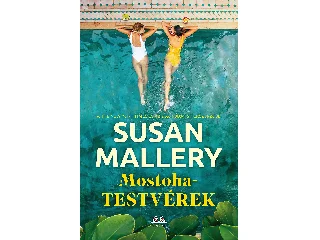 MALLERY, SUSAN: MOSTOHATESTVÉREK