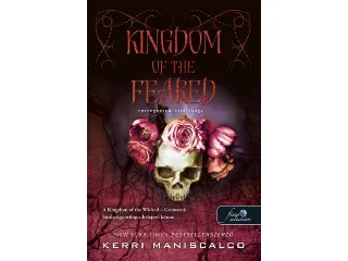 MANISCALCO, KERRI: KINGDOM OF THE FEARED - RETTEGETTEK KIRÁLYSÁGA