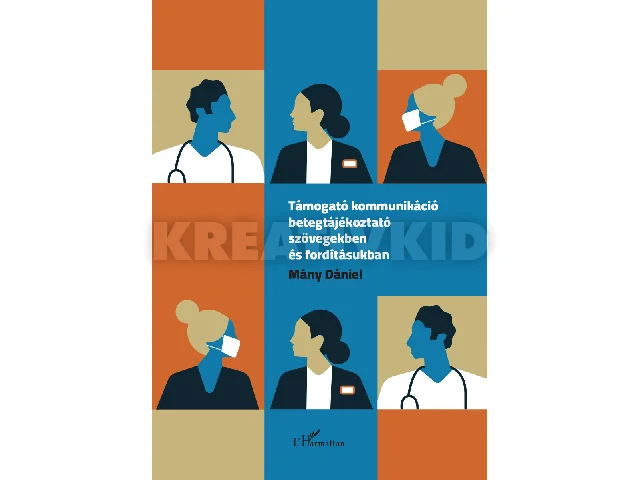 MÁNY DÁNIEL: TÁMOGATÓ KOMMUNIKÁCIÓ BETEGTÁJÉKOZTATÓ SZÖVEGEKBEN ÉS FORDÍTÁSUKBAN