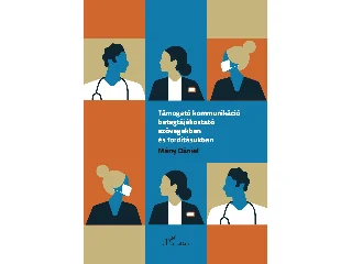 MÁNY DÁNIEL: TÁMOGATÓ KOMMUNIKÁCIÓ BETEGTÁJÉKOZTATÓ SZÖVEGEKBEN ÉS FORDÍTÁSUKBAN
