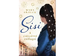 MARA ANDECK: SISI  A CSÁSZÁRNÉ CSILLAGAI