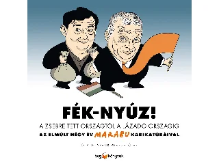 MARABU: FÉK-NYÚZ! - A ZSEBRE TETT ORSZÁGTÓL A LÁZADÓ ORSZÁGIG