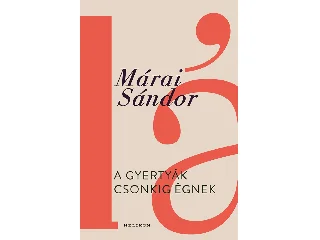 MÁRAI SÁNDOR: A GYERTYÁK CSONKIG ÉGNEK