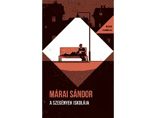 MÁRAI SÁNDOR: A SZEGÉNYEK ISKOLÁJA - HELIKON ZSEBKÖNYVEK 150.