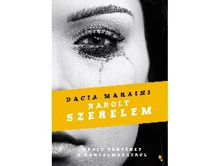 MARAINI, DACIA: RABOLT SZERELEM - NYOLC TÖRTÉNET A BÁNTALMAZÁSRÓL