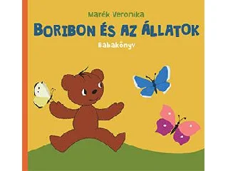 MARÉK VERONIKA: BORIBON ÉS AZ ÁLLATOK - BABAKÖNYV