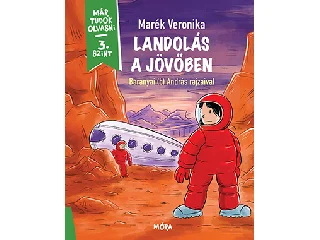 MARÉK VERONIKA: LANDOLÁS A JÖVŐBEN - MÁR TUDOK OLVASNI