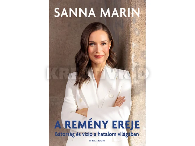 MARIN. SANNA: A REMÉNY EREJE - BÁTORSÁG ÉS VÍZIÓ A HATALOM VILÁGÁBAN