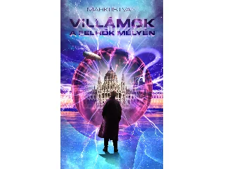 MÁRKI ISTVÁN: VILLÁMOK A FELHŐK MÉLYÉN