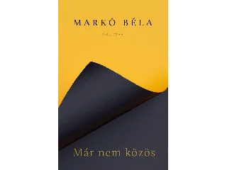 MARKÓ BÉLA: MÁR NEM KÖZÖS