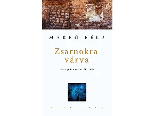 MARKÓ BÉLA: ZSARNOKRA VÁRVA