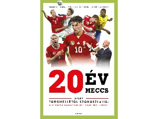 MAROSI GERGELY-PIETSCH TIBOR-JANDÓ ZOLTÁ: 20 ÉV, 20 MECCS - AVAGY TORGHELLÉTŐL SZOBOSZLAIIG: MÉRLEGEN A MAGYAR FUTBALL ELM