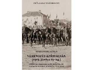 MAROSVÁRI ATTILA: VÉRENGZÉS APÁTFALVÁN (1919. JÚNIUS 23-24.)