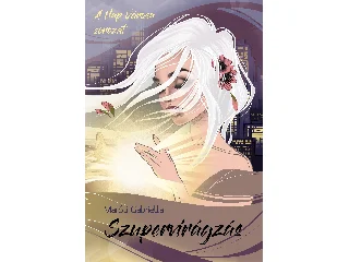 MARÓTI GABRIELLA: SZUPERVIRÁGZÁS