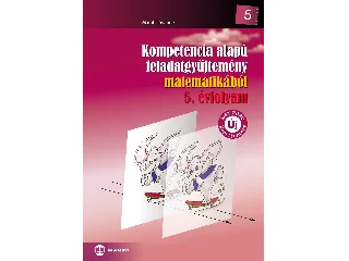 MARÓTI LÁSZLÓNÉ: KOMPETENCIA ALAPÚ FELADATGYŰJTEMÉNY MATEMATIKÁBÓL 5. ÉVF. (NAT)