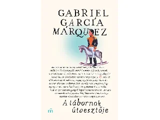 MÁRQUEZ, GABRIEL GARCIA: A TÁBORNOK ÚTVESZTŐJE