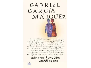 MARQUEZ, GABRIEL GARCIA: BÁNATOS KURVÁIM EMLÉKEZETE (ÚJ BORÍTÓ!)